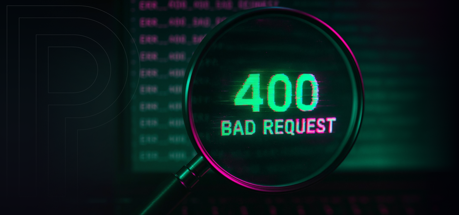 Why 400 Errors Happen and What You Can Do